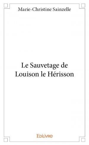 Le Sauvetage de Louison le Hérisson