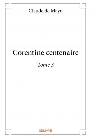 Corentine Centenaire - Tome 3