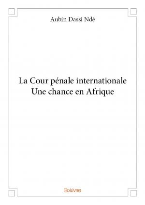 La Cour pénale internationale<br/>Une chance en Afrique