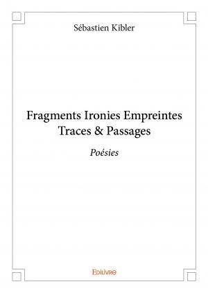 Fragments Ironies Empreintes Traces & Passages
