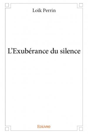L'Exubérance du silence