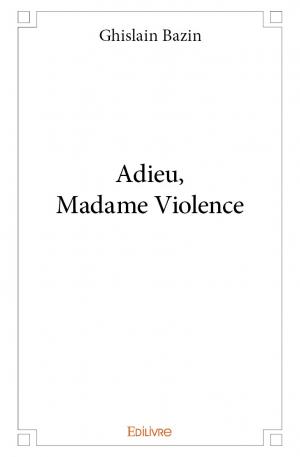 Adieu, Madame Violence