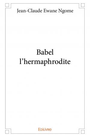 Babel, l'hermaphrodite