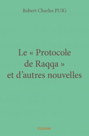 Le « Protocole de Raqqa » et d’autres nouvelles