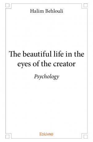 The beautiful life in the eyes of the creator