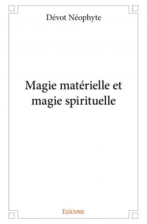 Magie matérielle et magie spirituelle