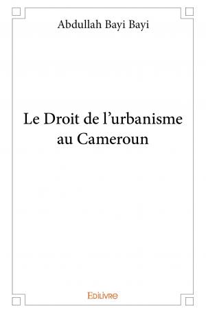 Le Droit de l'urbanisme au Cameroun