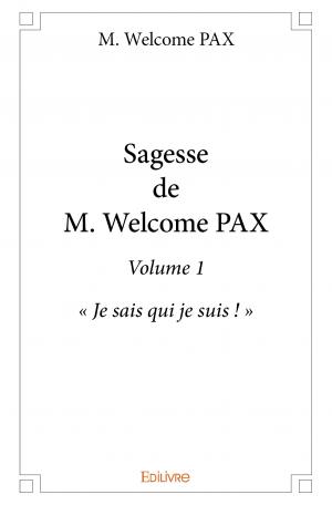 Sagesse de M. Welcome Pax - Volume 1