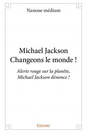 Michael Jackson - Changeons le monde !