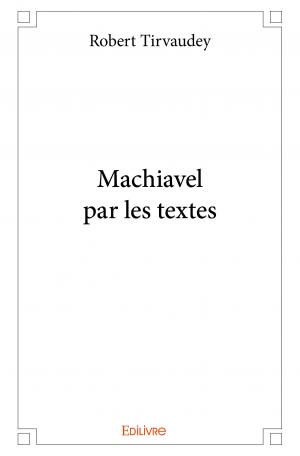 Machiavel par les textes