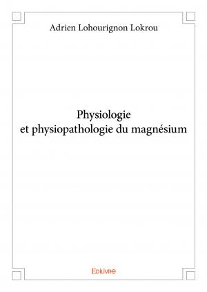 Physiologie et physiopathologie du magnésium