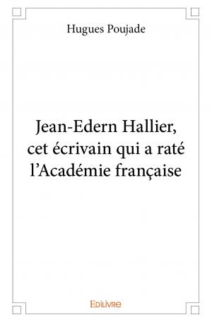 Jean-Edern Hallier, cet écrivain qui a raté l’Académie française
