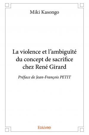La violence et l'ambiguïté du concept de sacrifice chez René Girard