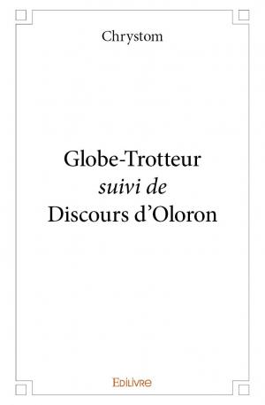 Globe-Trotteur <i>suivi de</i> Discours d'Oloron