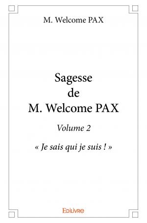 Sagesse de M. Welcome Pax - Volume 2