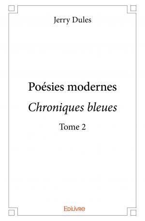 Poésies modernes<br/>Chroniques bleues - Tome 2