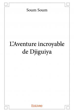 L'Aventure incroyable de Djiguiya