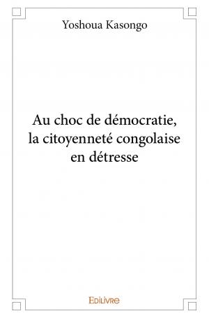 Au choc de démocratie, la citoyenneté congolaise en détresse