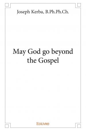 May God go beyond the Gospel