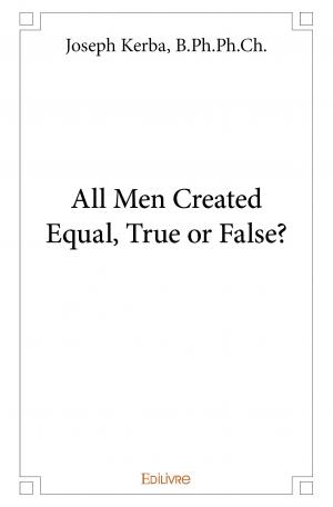 All Men Created Equal, True or False?
