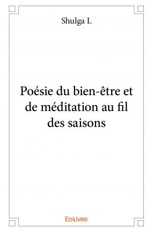 Poesie Du Bien Etre Et De Meditation Au Fil Des Saisons Shulga L