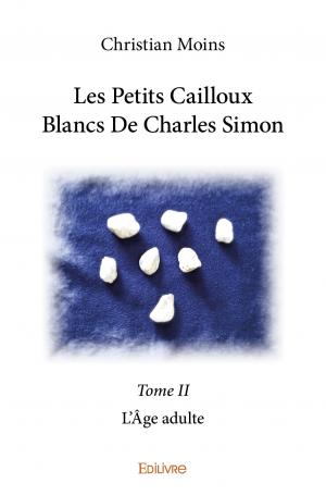 Les Petits Cailloux Blancs De Charles Simon - Tome II