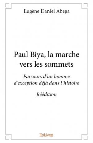 Paul Biya, la marche vers les sommets 