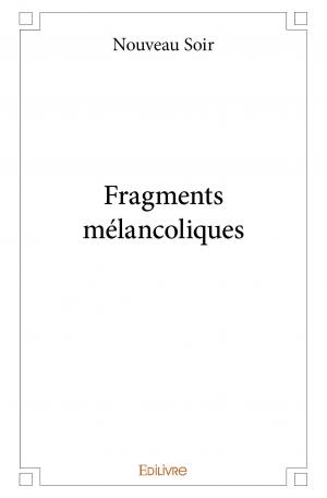 Fragments mélancoliques
