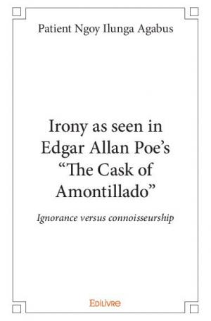 Irony as seen in Edgar Allan Poe’s  “The Cask of Amontillado”