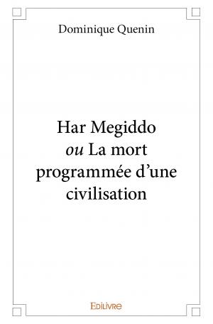 Har Megiddo <i>ou</i> La mort programmée d'une civilisation
