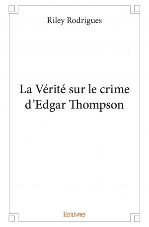 La Vérité sur le crime d'Edgar Thompson