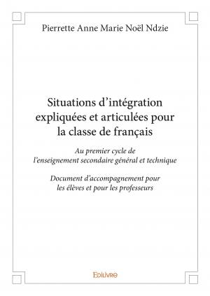 Situations d'intégration expliquées et articulées pour la classe de français