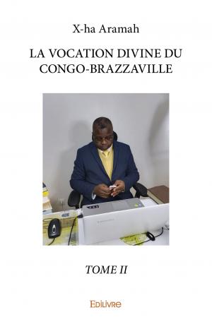 LA VOCATION DIVINE DU CONGO-BRAZZAVILLE, TOME II