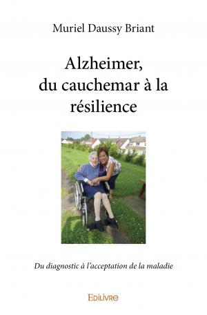 Alzheimer, du cauchemar à la résilience