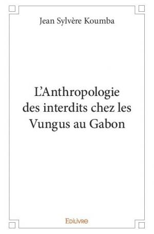 L’Anthropologie des interdits chez les Vungus au Gabon