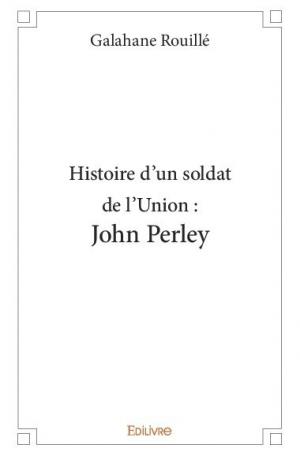 Histoire d'un soldat de l'Union : John Perley