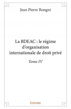 La BDEAC : le régime d'organisation internationale de droit privé
