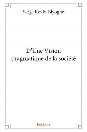 D’Une Vision pragmatique de la société