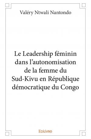 Le Leadership féminin dans l’autonomisation de la femme du Sud-Kivu en République démocratique du Congo