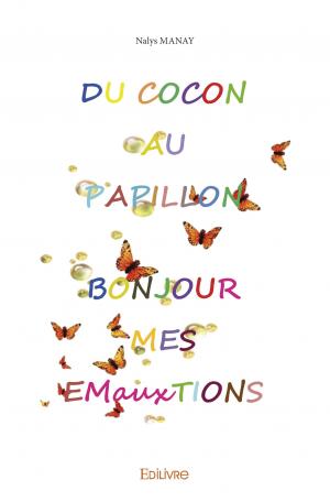 Du Cocon au Papillon, Bonjour mes Émauxtions