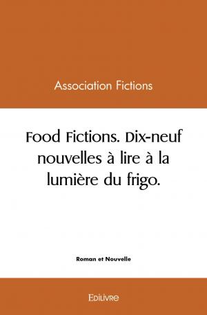 Food Fictions - Dix-neuf nouvelles à lire à la lumière du frigo