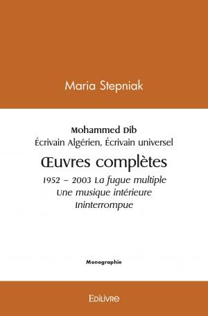 Mohammed Dib 1920 – 2003 Écrivain algérien Écrivain universel