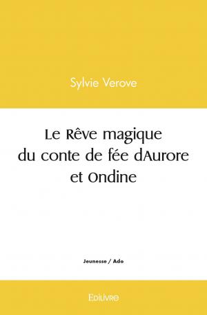 Le Rêve magique du conte de fée d’Aurore et Ondine