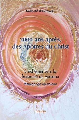2000 ans après, des Apôtres du Christ