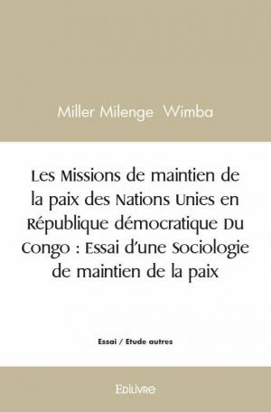 Les Missions de maintien de la paix des Nations unies en République démocratique Du Congo : Essai d’une sociologie de maintien de la paix