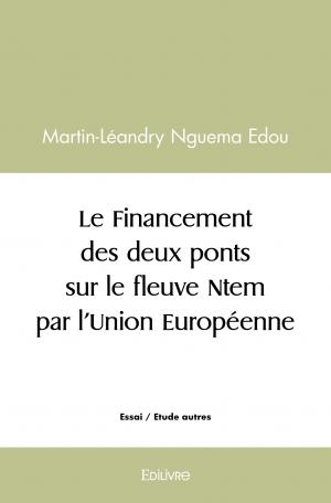 Le Financement des deux ponts sur le Ntem par l'UE 