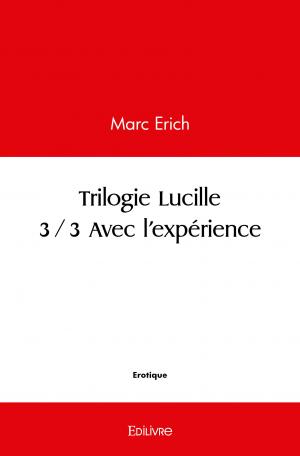 Trilogie Lucille 3/3 - Avec l'expérience