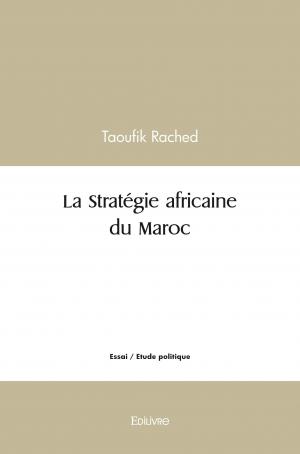 La Stratégie africaine du Maroc