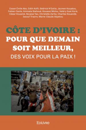 Côte d'Ivoire : Pour que demain soit meilleur, des voix pour la paix !