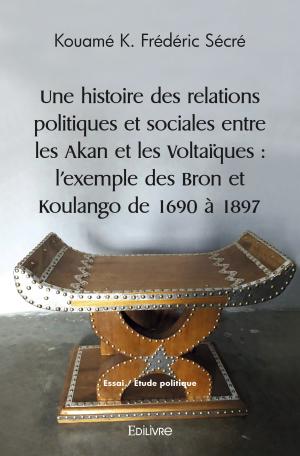 Une Histoire des relations politiques et sociales entre les Akan et les Voltaïques : l'exemple des Bron et Koulango de 1690 à 1897